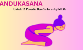 Mandukasana: Unlock 17 Powerful Benefits for a Joyful Life