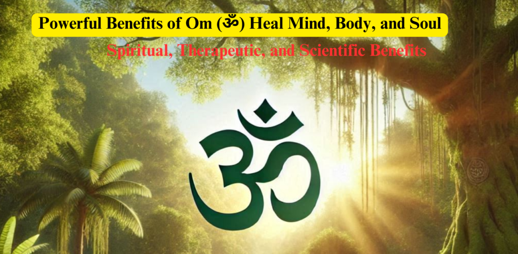 Powerful Benefits of Om (ॐ) Heal Mind, Body, and Soul