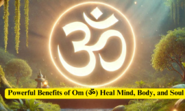 Powerful Benefits of Om (ॐ) Heal Mind, Body, and Soul