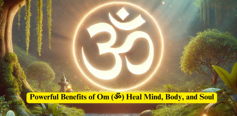 Powerful Benefits of Om (ॐ) Heal Mind, Body, and Soul