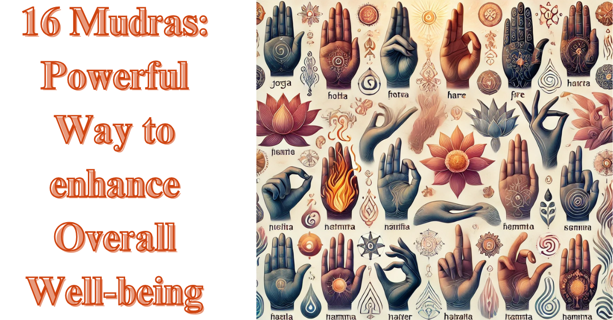 16 Mudras: Powerful Way to enhance Overall Well-being