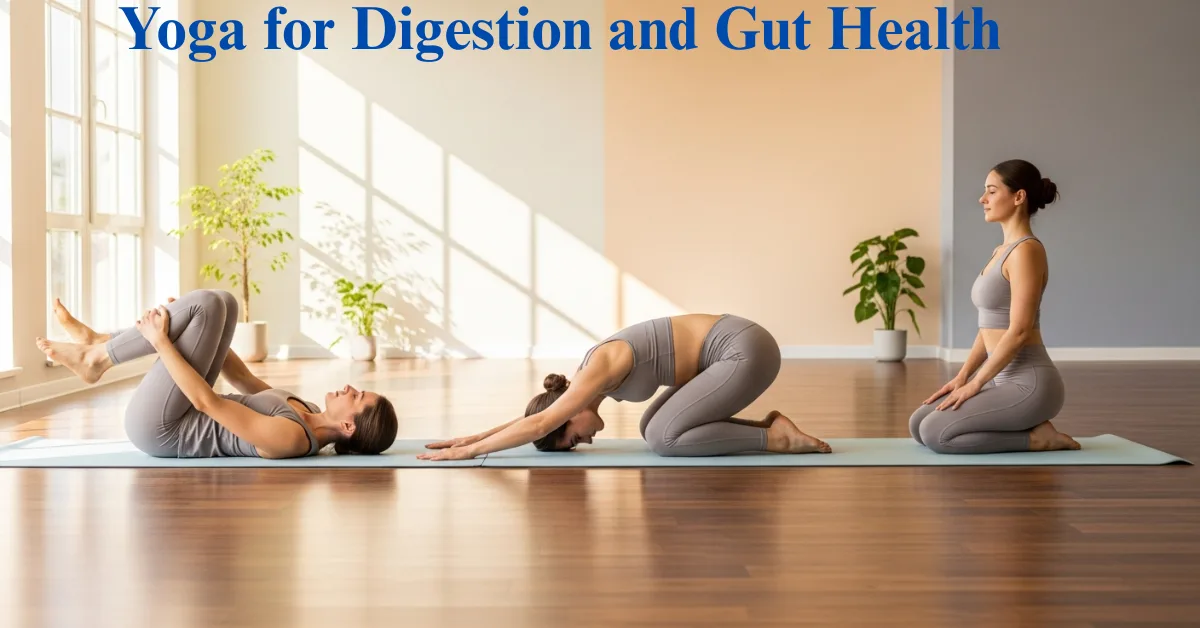 Yoga for Digestion and Gut Health